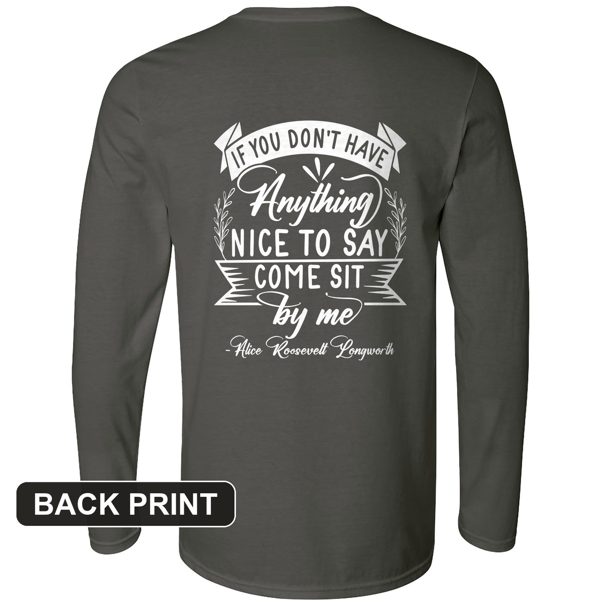 Nothing Nice To Say Back Print Long Sleeve T-Shirt