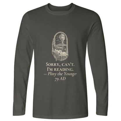 Pliny Sorry Cant Im Reading Long Sleeve T-Shirt