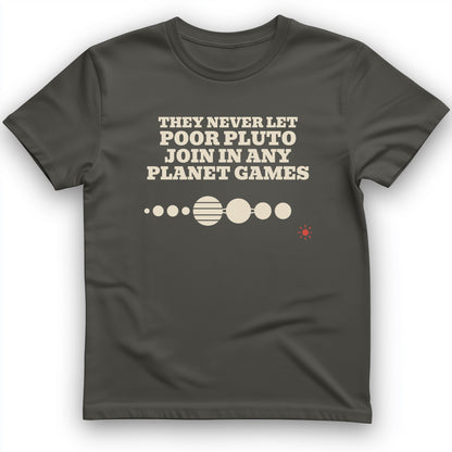 Pluto Never Let Join In Any Planet Games T-Shirt