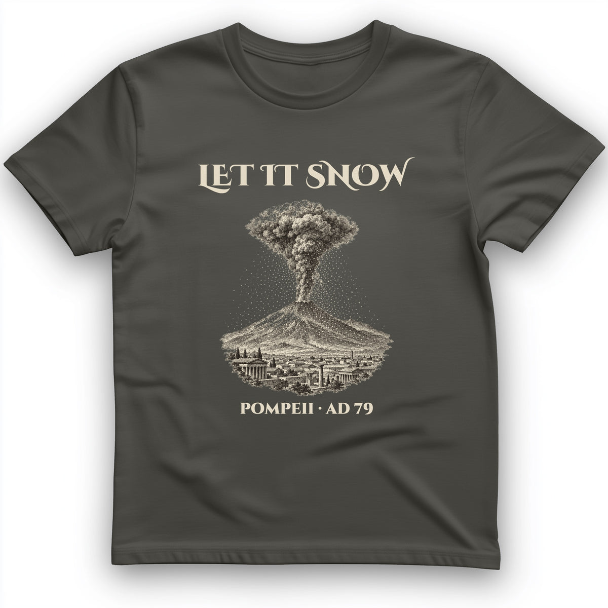 Pompeii Let It Snow AD 79 T-Shirt