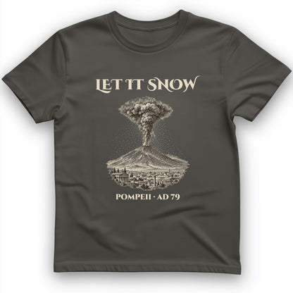 Pompeii Let It Snow AD 79 T-Shirt