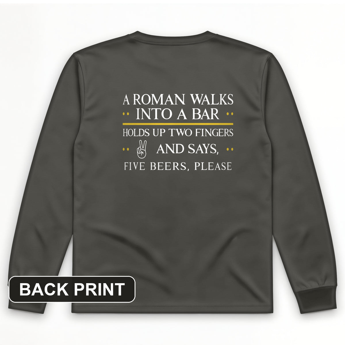 Roman Walks Into a Bar Back Print Long Sleeve T-Shirt