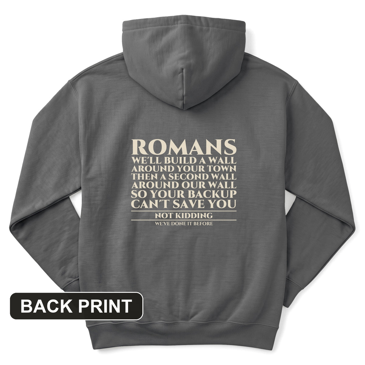 Romans Wall Around Your Wall Back Print Hoodie