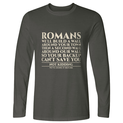 Romans Wall Around Your Wall Long Sleeve T-Shirt