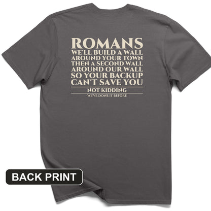 Romans Wall Around Your Wall Back Print T-Shirt