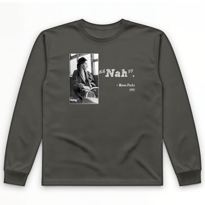 Rosa Parks "Nah" Long Sleeve T-Shirt