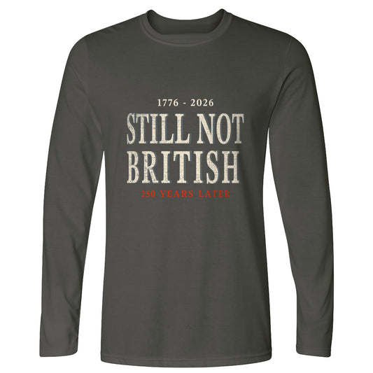 Still Not British Long Sleeve T-Shirt