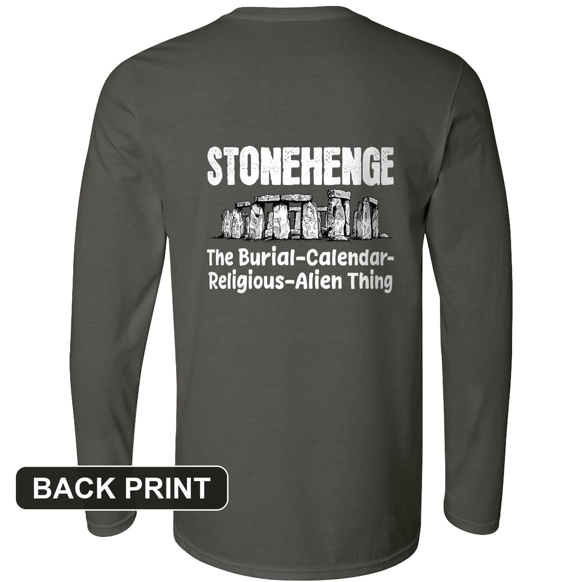 Stonehenge Burial Thing Back Print Long Sleeve T-Shirt