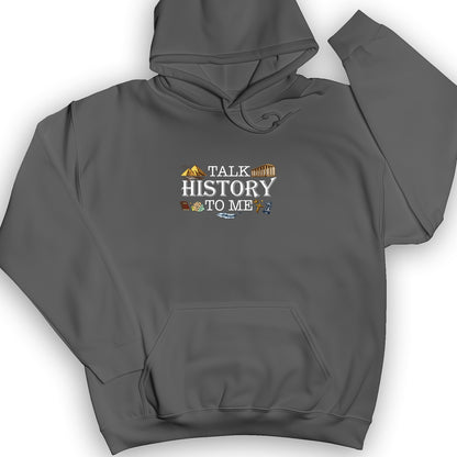 Talk History To Me Hoodie