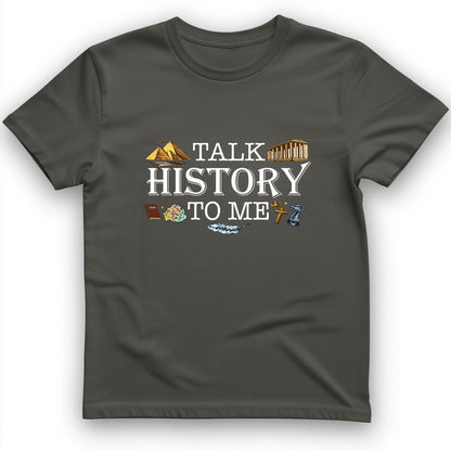 Talk History To Me T-Shirt