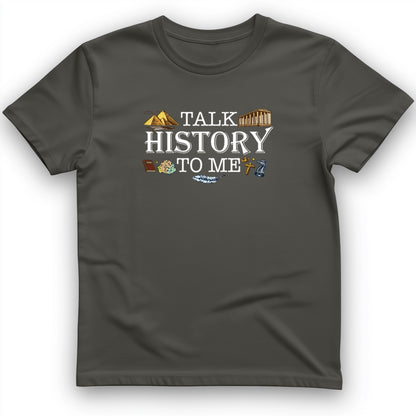 Talk History to Me T-Shirt