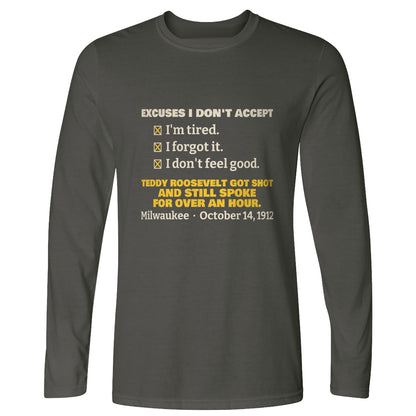 Teddy Roosevelt No Excuses Long Sleeve T-Shirt