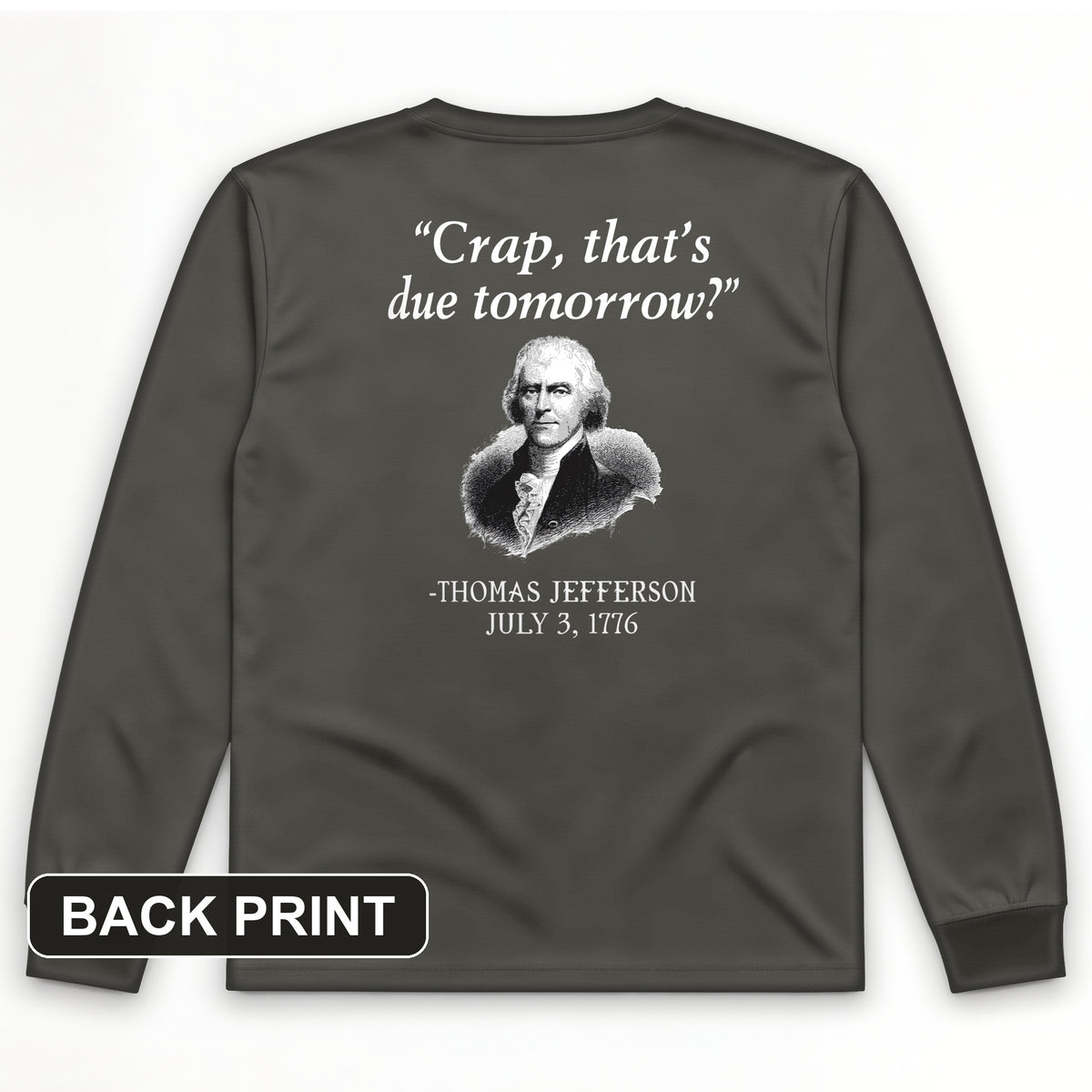 That's Due Tomorrow Back Print Long Sleeve T-Shirt