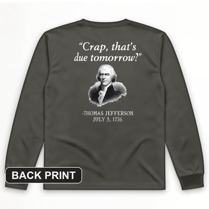 That's Due Tomorrow Back Print Long Sleeve T-Shirt