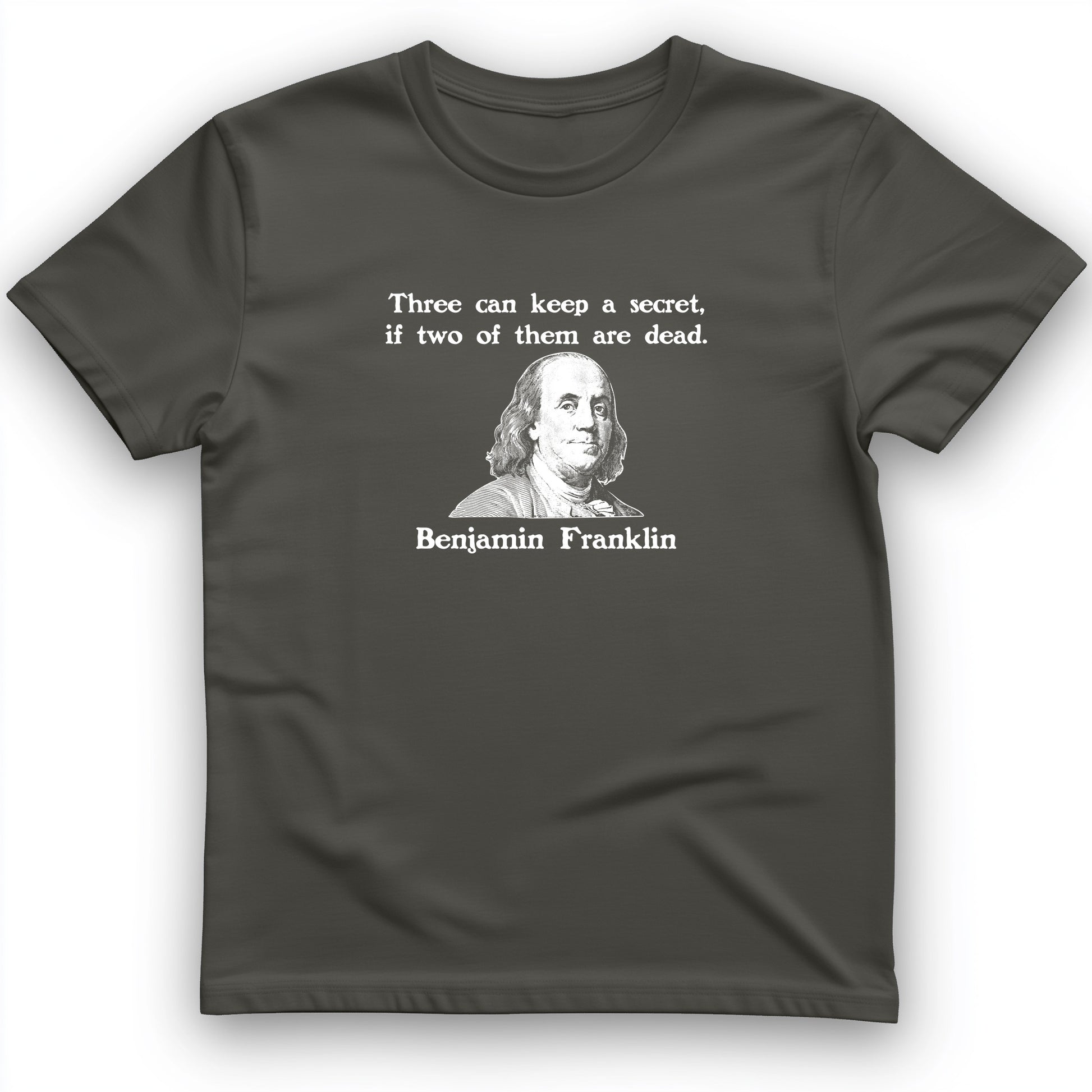 Three Can Keep A Secret Ben Franklin T-Shirt