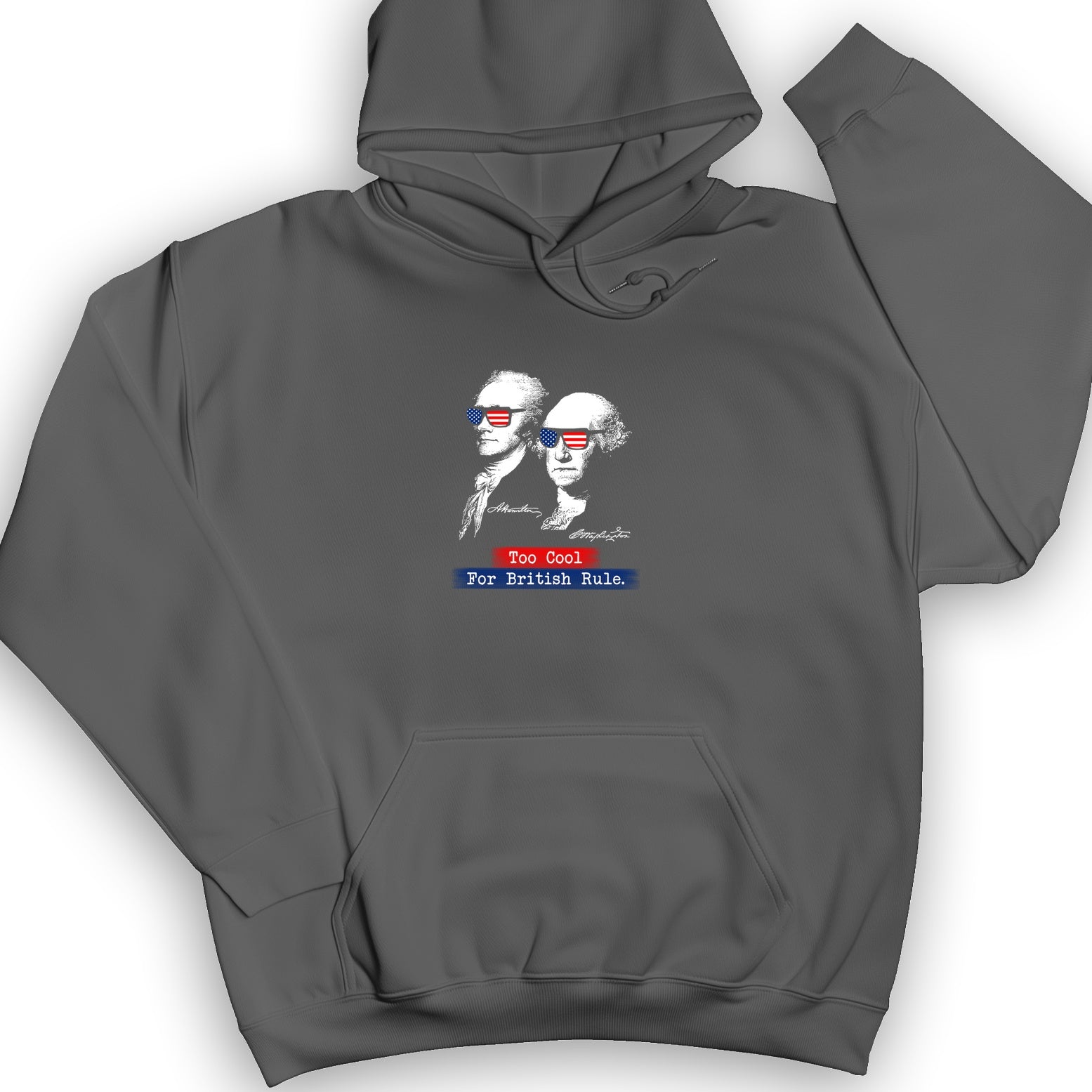 Too Cool For British Rule Hoodie