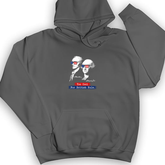 Too Cool For British Rule Hoodie