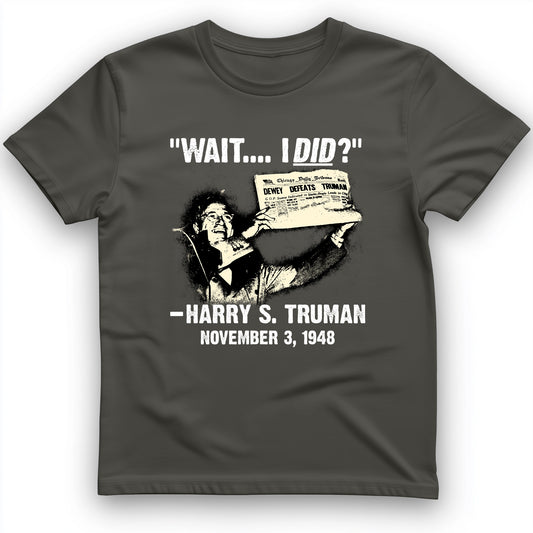 Truman Wait I Did T-Shirt