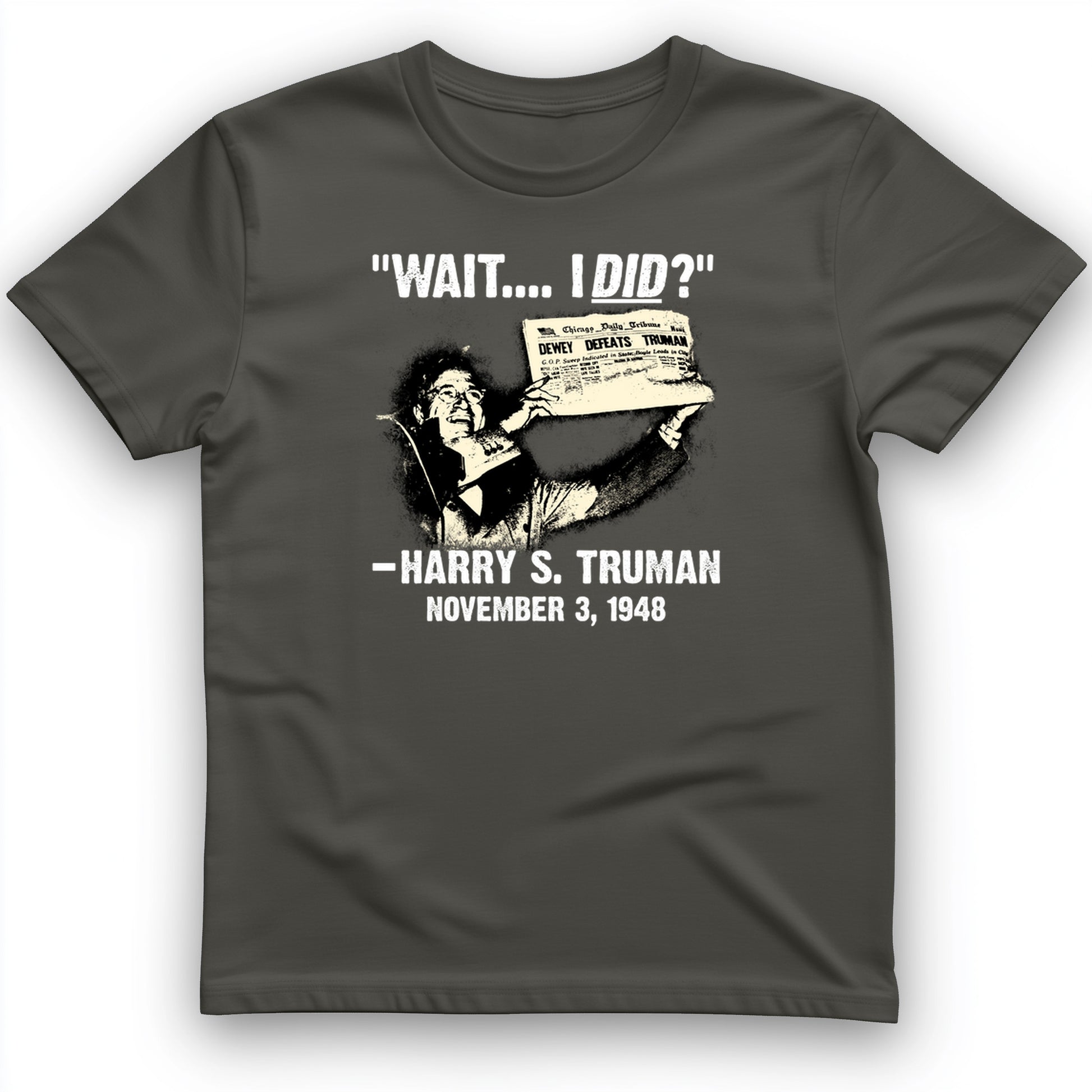 Truman Wait I Did T- Shirt