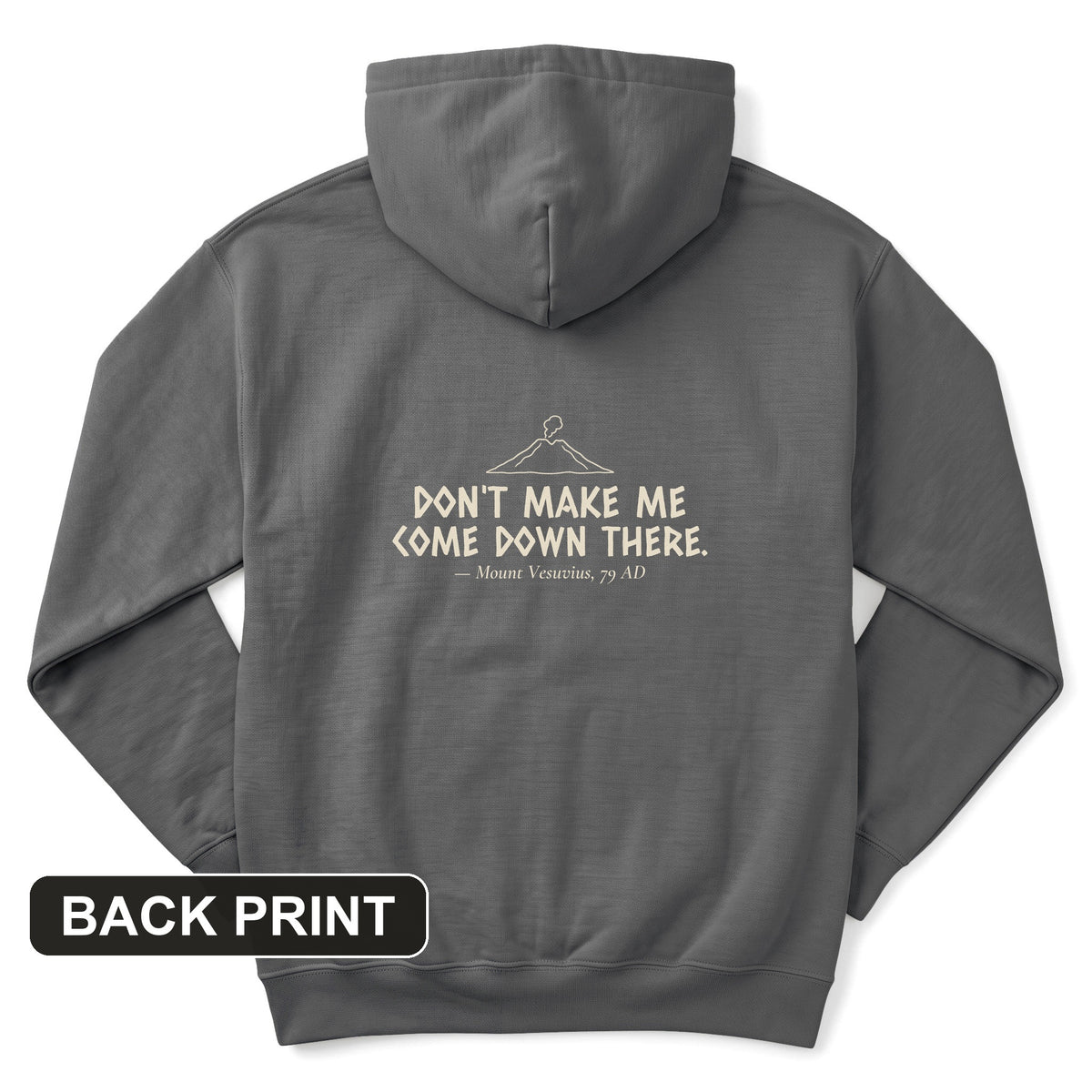 Vesuvius Dont Make Me Come Down There Back Print Hoodie