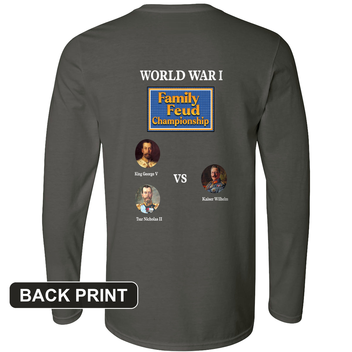WW1 Family Feud Championship Back Print Long Sleeve T-Shirt