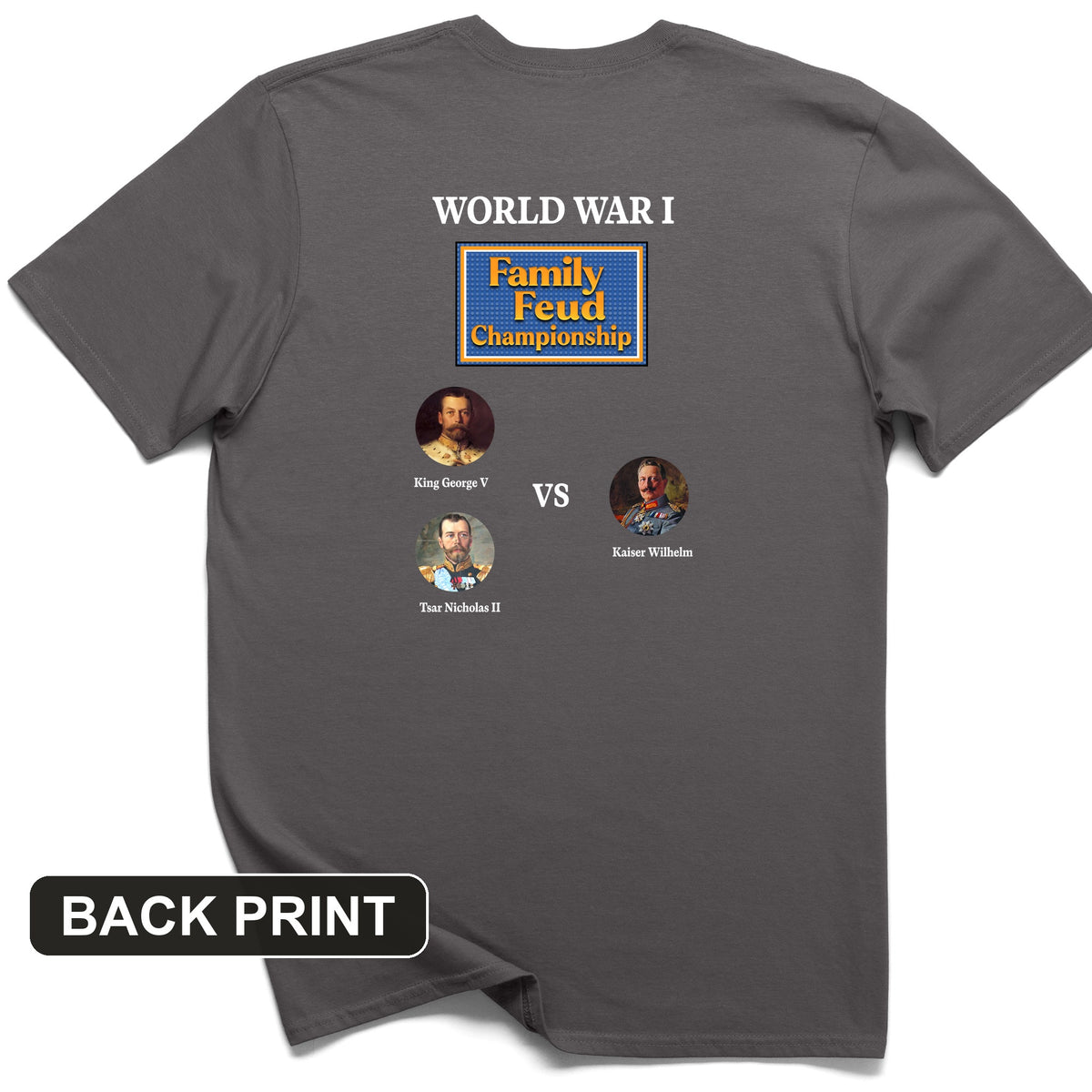 WW1 Family Feud Championship Back Print T-Shirt