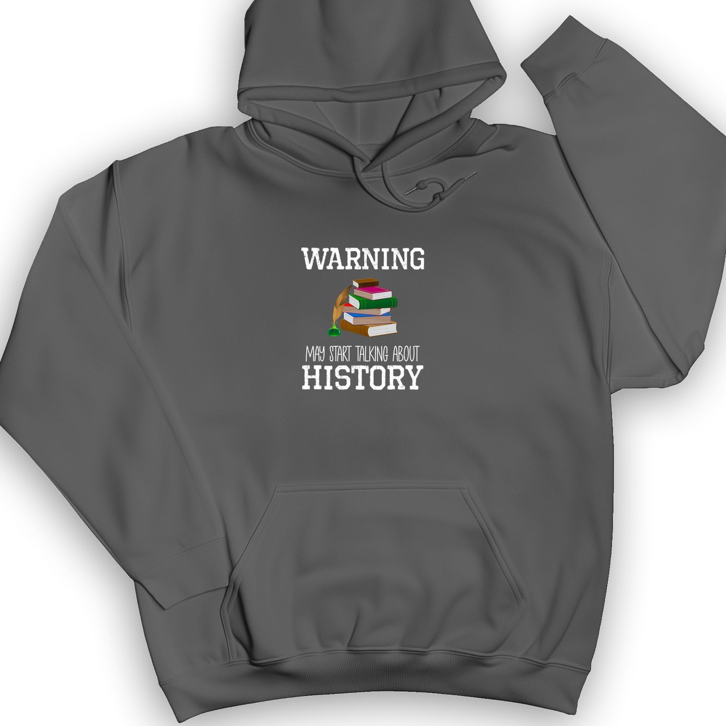 Warning May Start Talking About History Hoodie