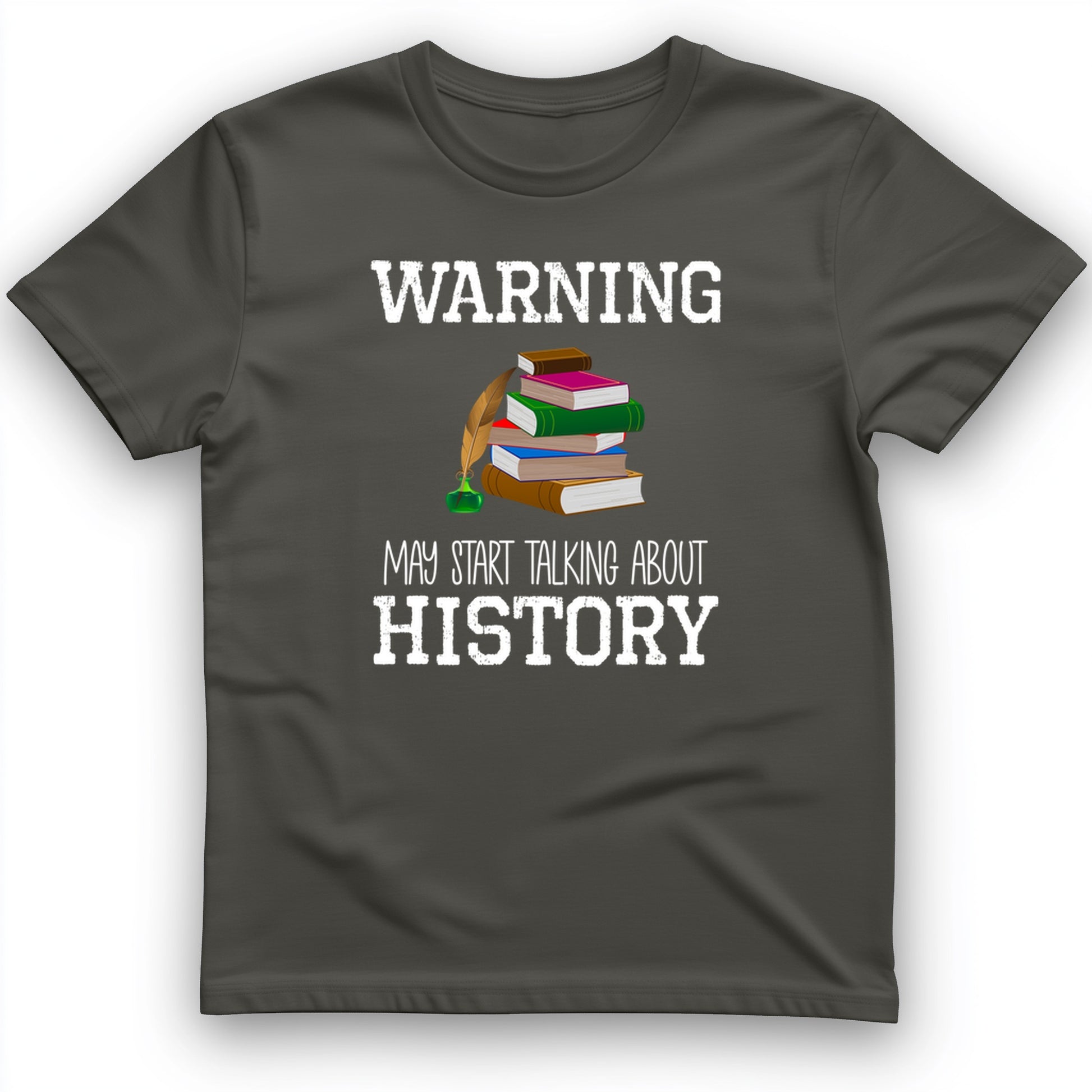 Warning May Start Talking About History T-Shirt