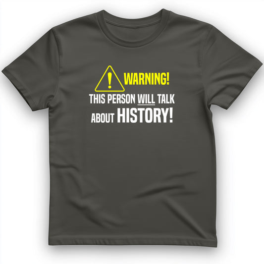 Warning Will Talk History T-Shirt