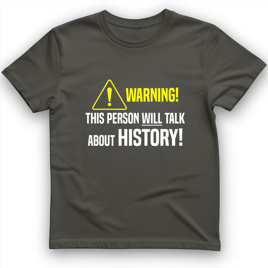 Warning Will Talk History T-Shirt