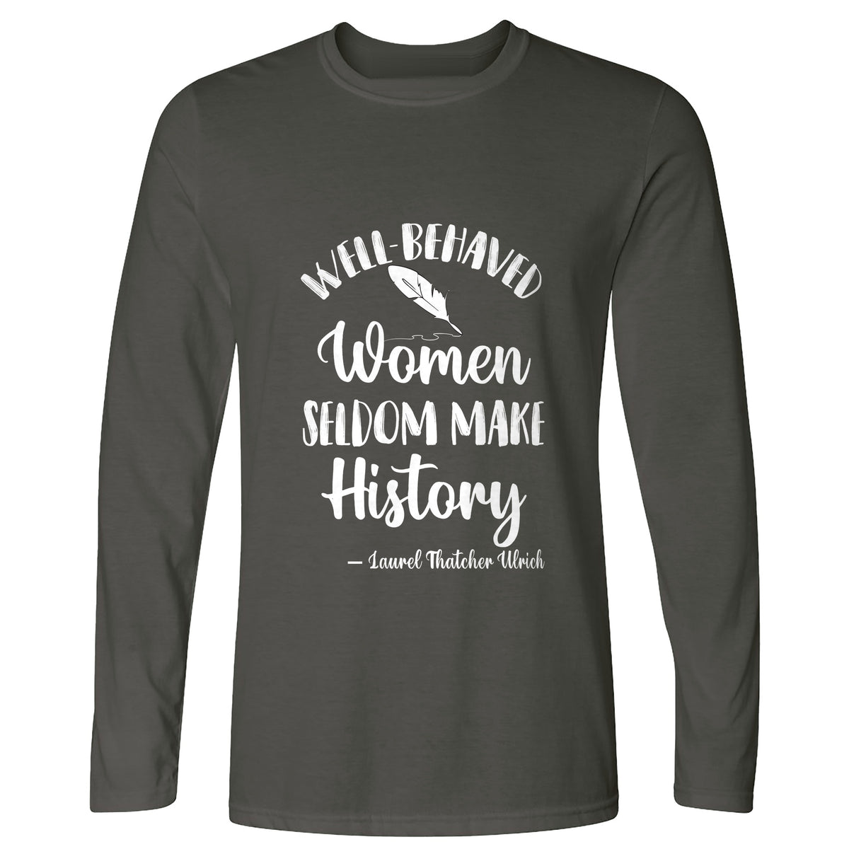 Well Behaved Women Long Sleeve T-Shirt
