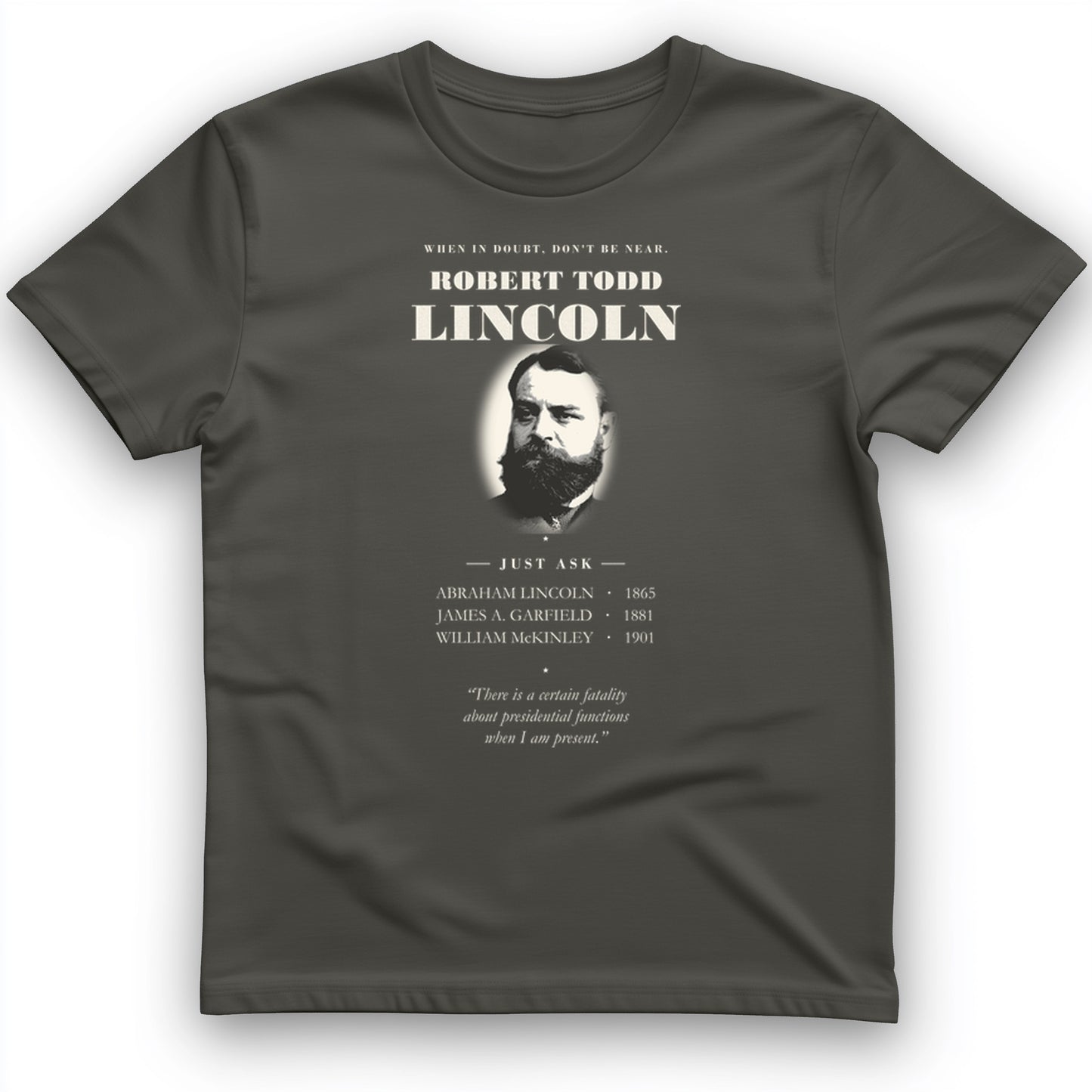 When In Doubt Don't Be Near Robert Todd Lincoln T-Shirt