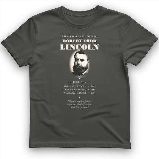 When In Doubt Don't Be Near Robert Todd Lincoln T-Shirt