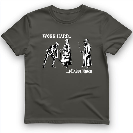 Work Hard Plague Hard T-Shirt
