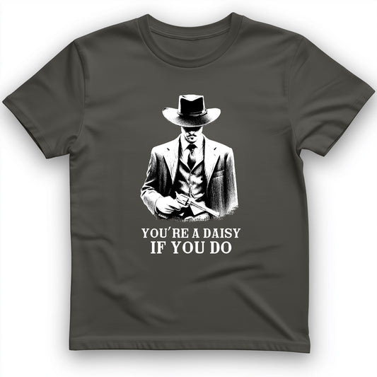 Your A Daisy If You Do T-Shirt