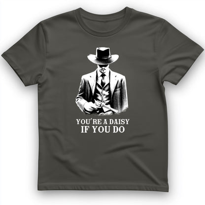 Your A Daisy If You Do T-Shirt