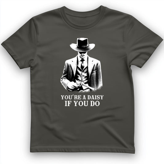 Your A Daisy If You Do T-Shirt