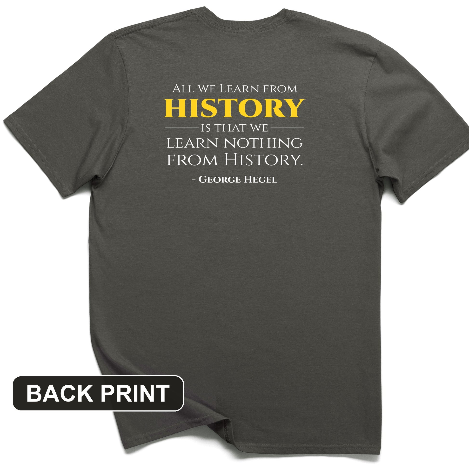 All That We Learn from History Back Print T-Shirt