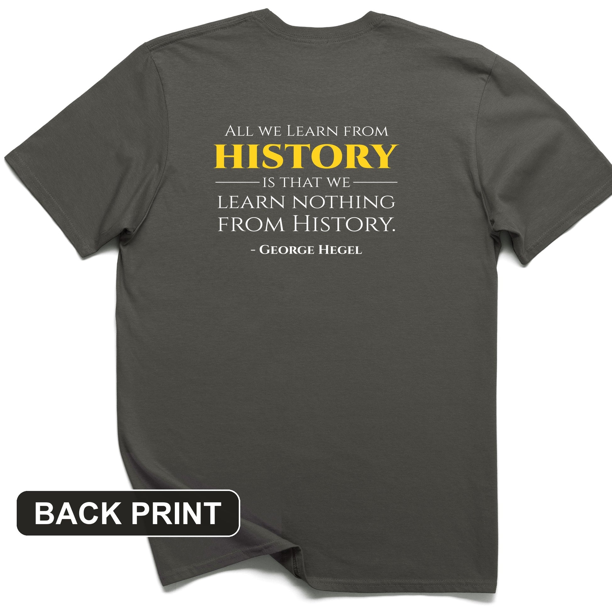 All That We Learn from History Back Print T-Shirt