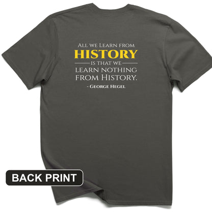 All That We Learn from History Back Print T-Shirt