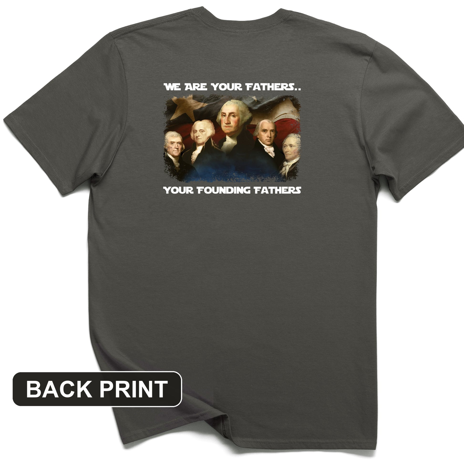 America We Are Your Founding Fathers Back Print T-Shirt