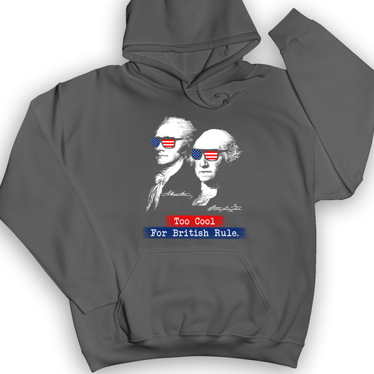 Too Cool For British Rule Hoodie