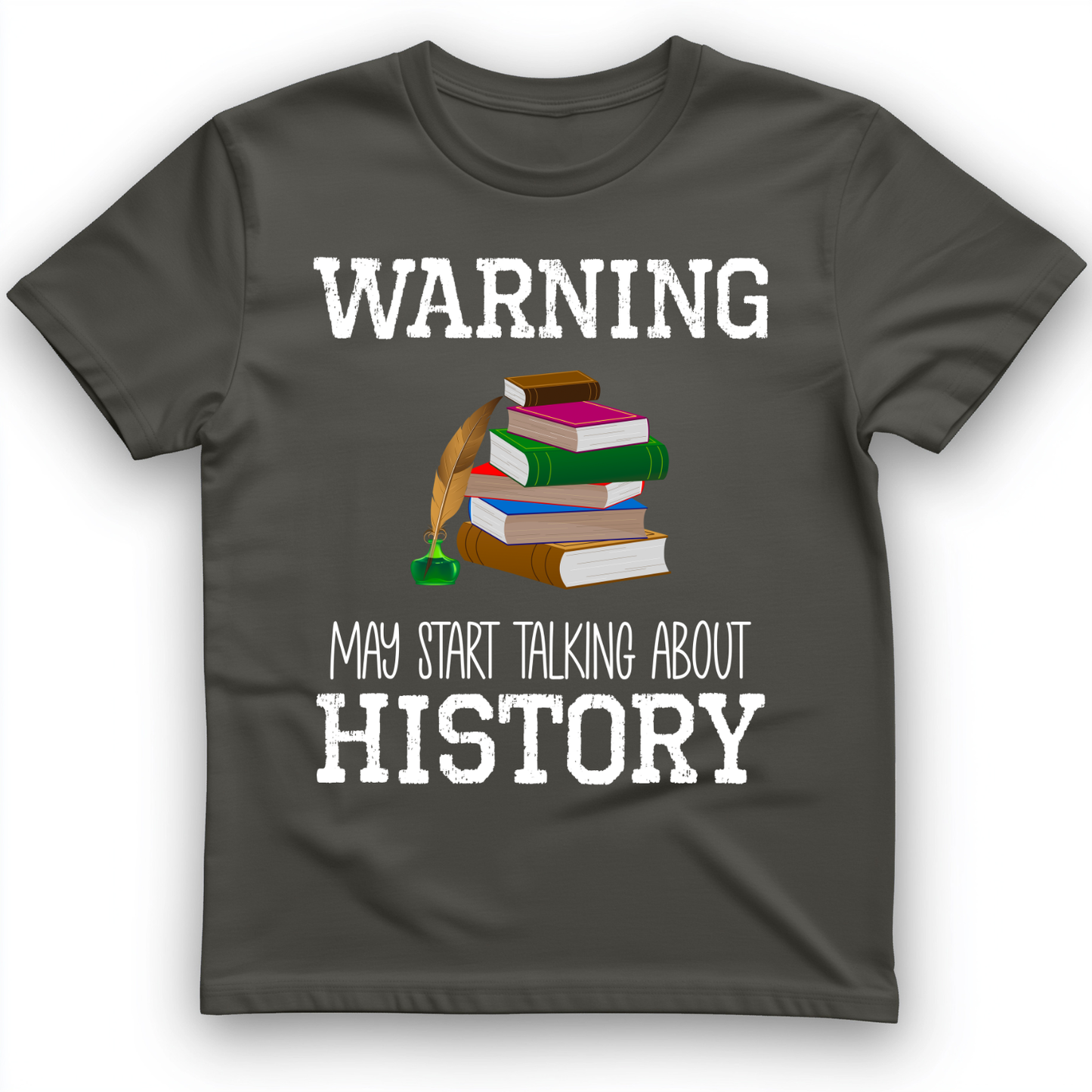 Warning May Start Talking About History T-Shirt