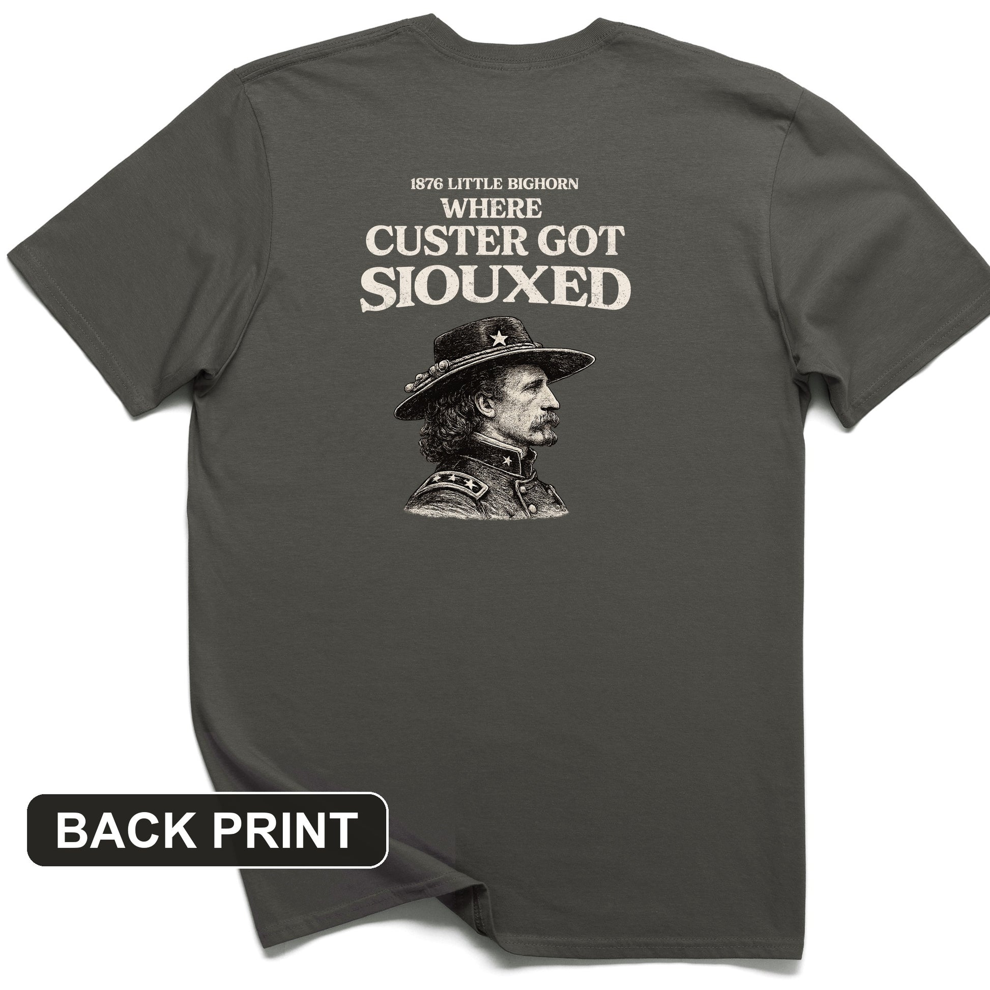 Custer Got Siouxed Back Print T-Shirt