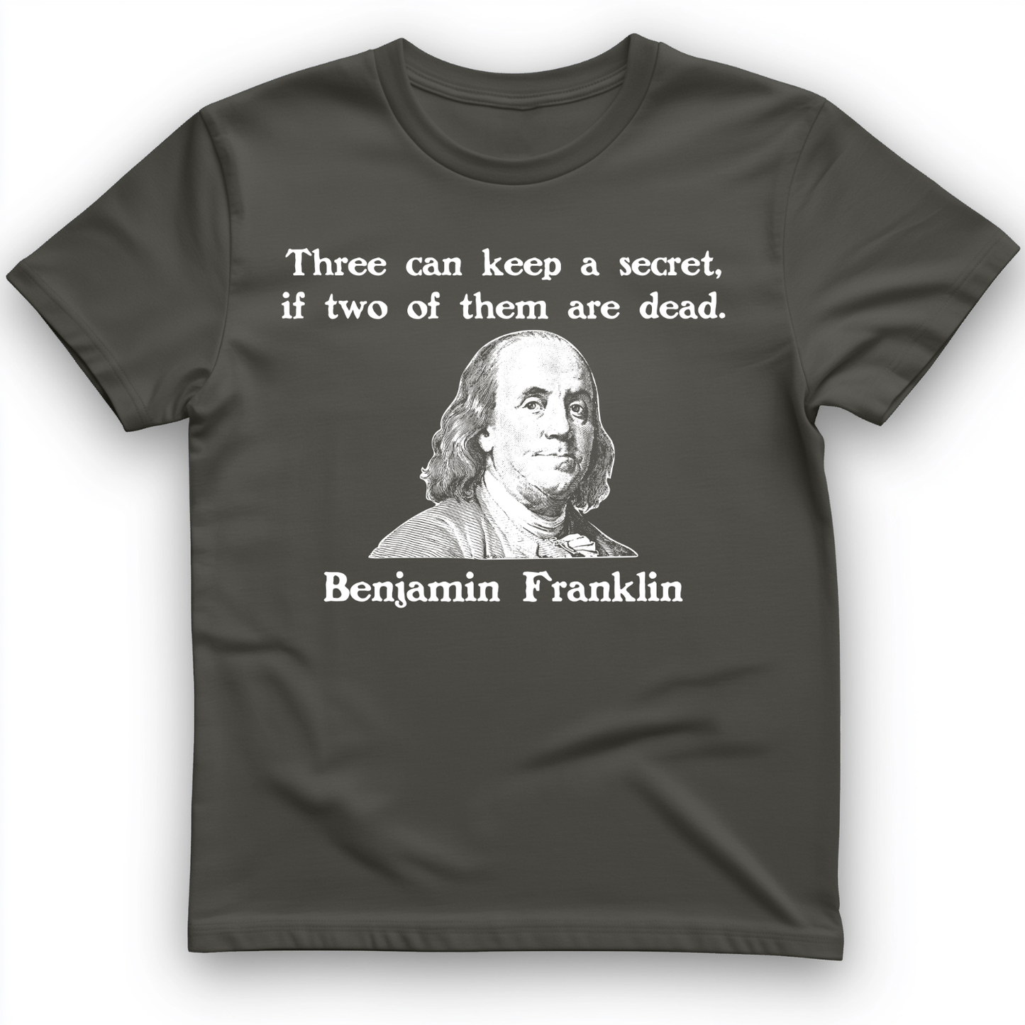 Three Can Keep a Secret Ben Franklin T-Shirt