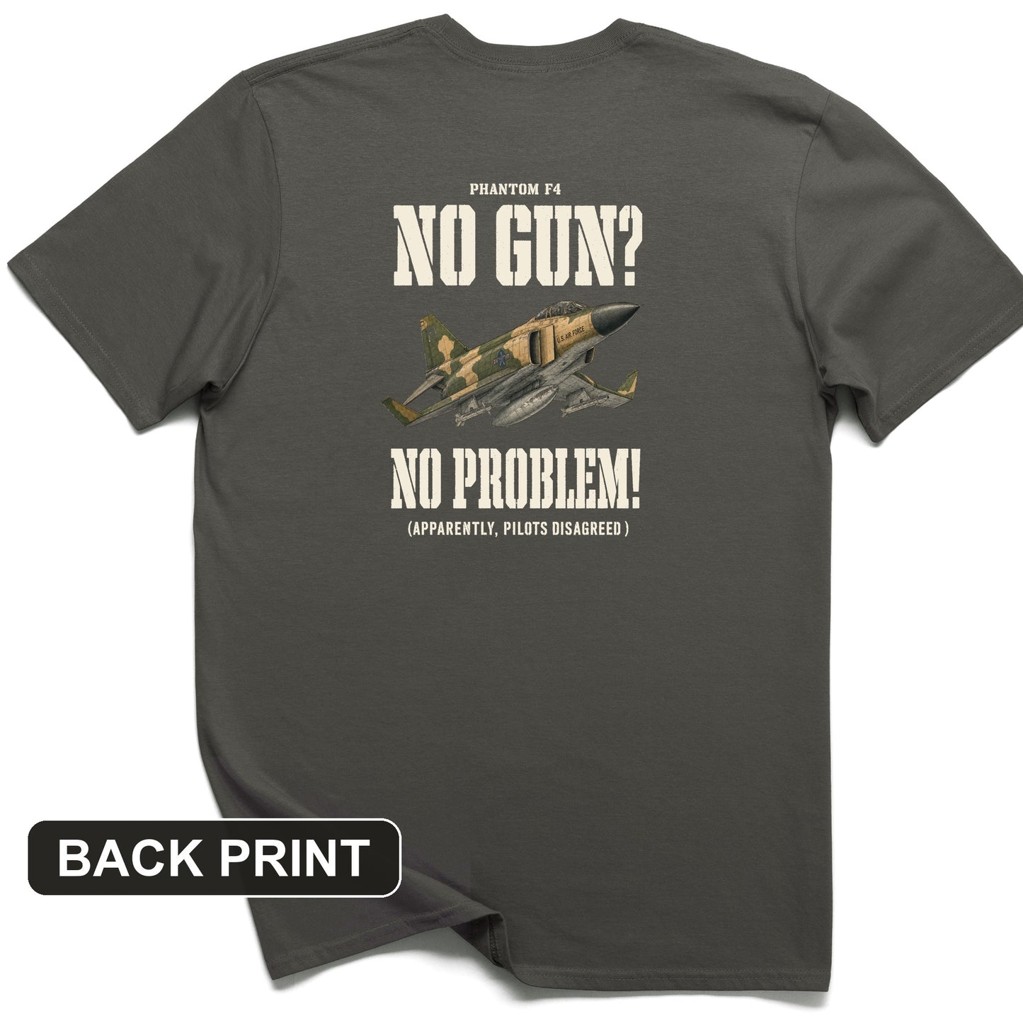 F-4 Phantom No Gun No Problem Back Print T-Shirt