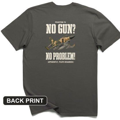 F-4 Phantom No Gun No Problem Back Print T-Shirt