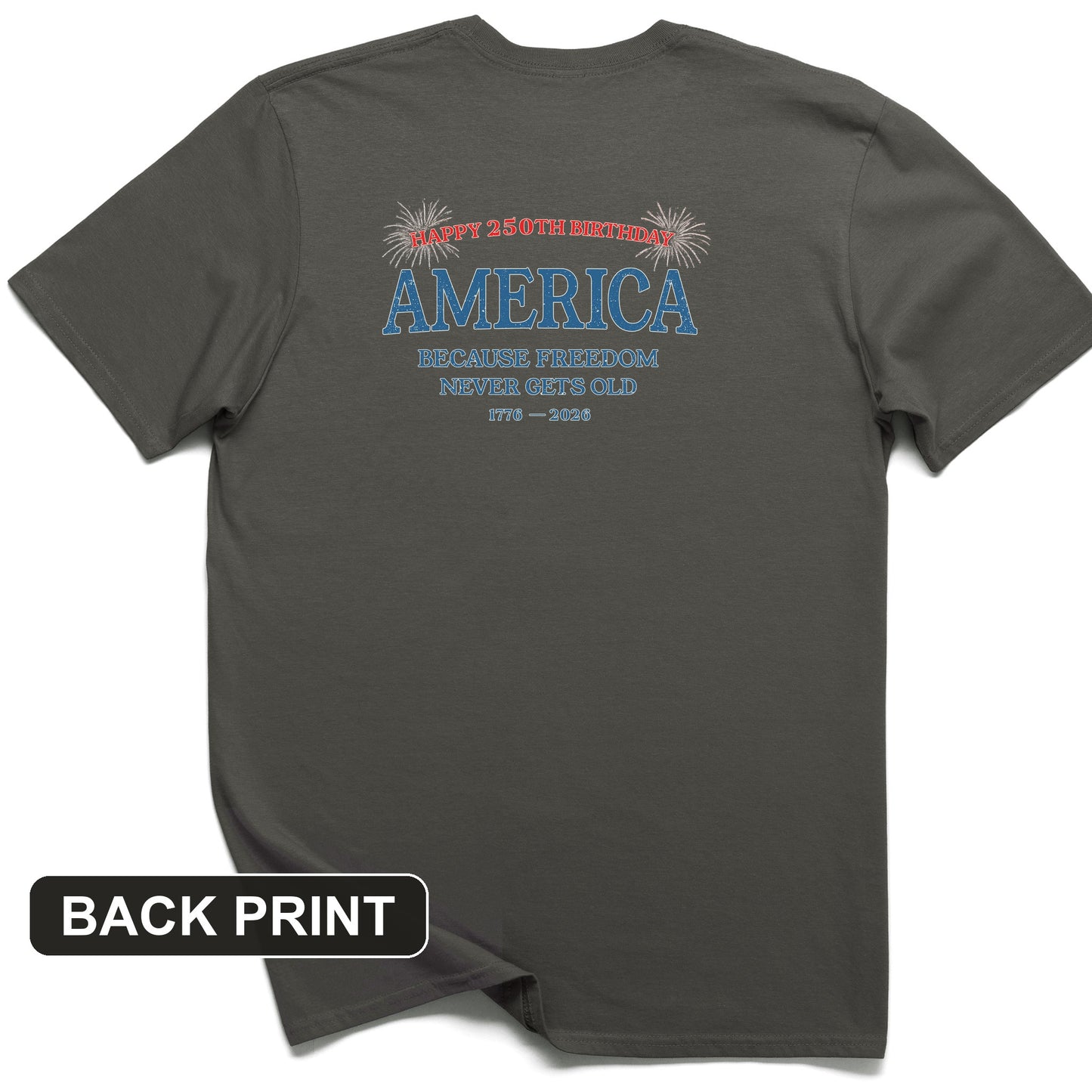 Freedom Never Gets Old Back Print T-Shirt
