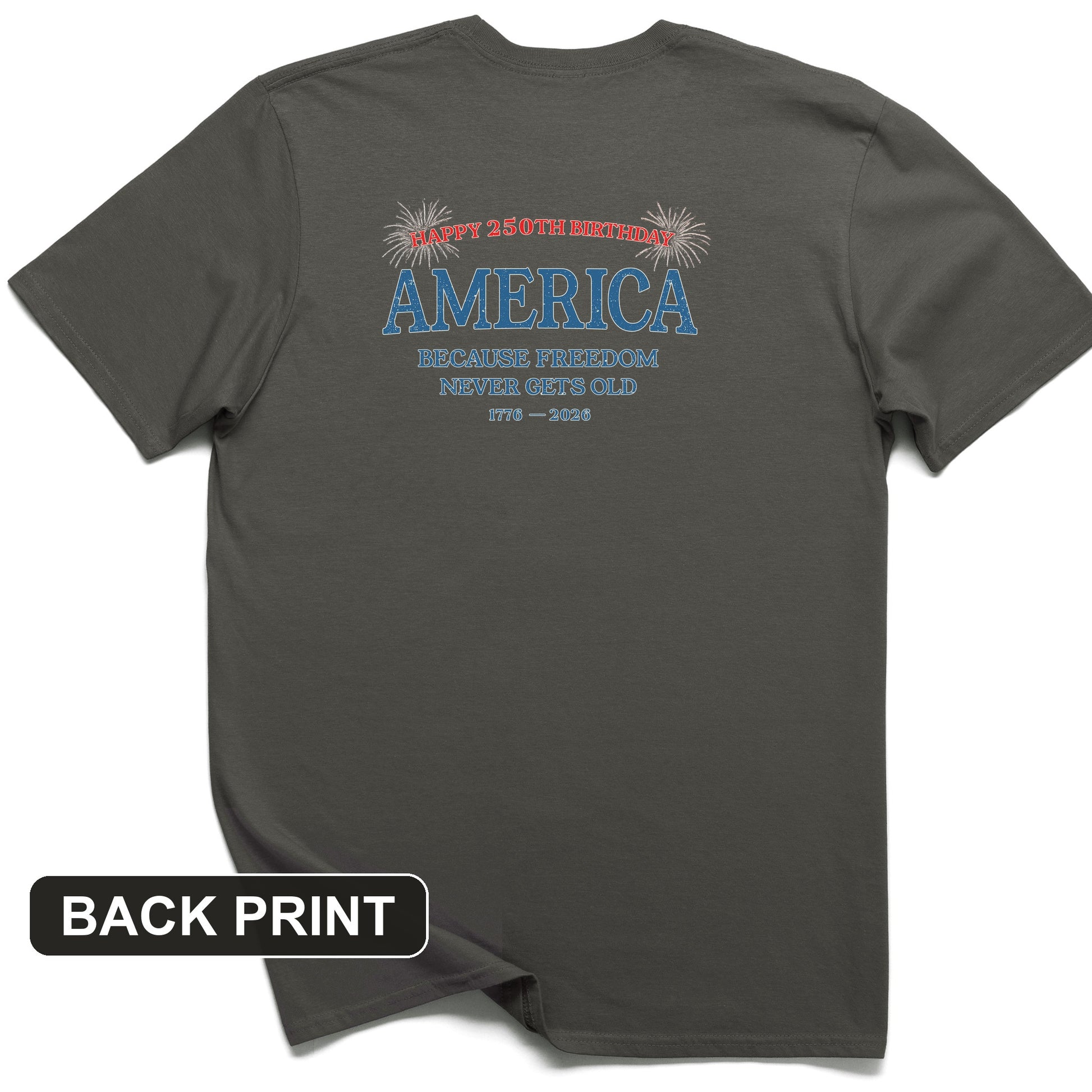 Freedom Never Gets Old Back Print T-Shirt