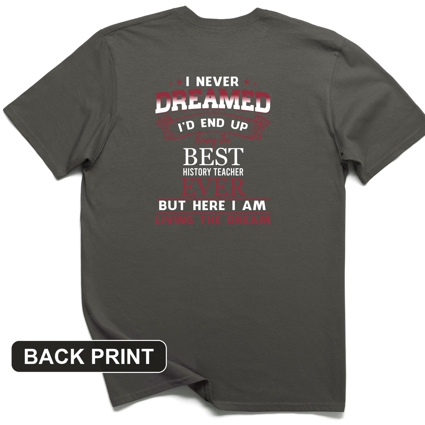 I Never Dreamed Back Print T-Shirt